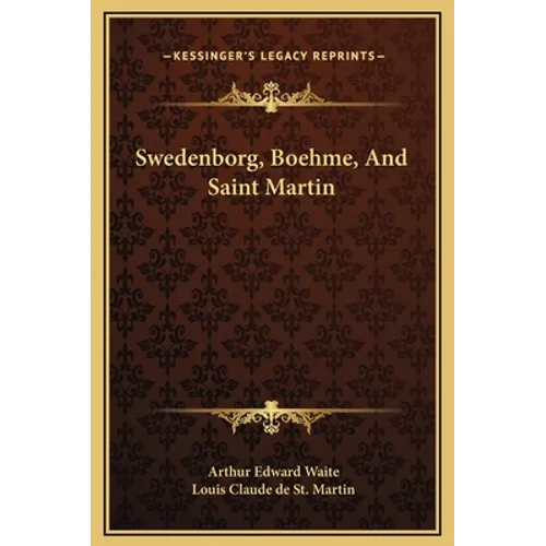 Swedenborg, Boehme, And Saint Martin
