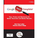 Google Search Complete!: Tips, Tricks and Shortcuts for Better Searches and Better Results