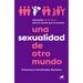 Una Sexualidad de Otro Mundo: Educación Sexual Ética Para El Mundo Que Se Avecina / An Out-Of-This-World Sexuality: Ethical Sexual Education for the F