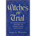 Witches On Trial: A Comprehensive History Of Persecution And Power