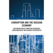 Corruption and the Russian Economy: How Administrative Corruption Undermines Entrepreneurship and Economic Opportunities