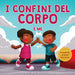 I confini del corpo e me: Libro sulla sicurezza personale del corpo per bambini sullo spazio personale, le bolle di sapone, il rispetto, il consenso e