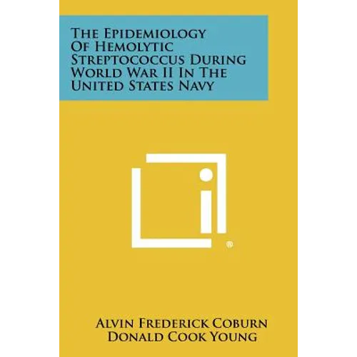 The Epidemiology Of Hemolytic Streptococcus During World War II In The United States Navy