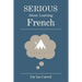 Serious about learning French.: The easy way to learn French.