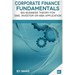 Corporate Finance Fundamentals: Big Business Theory for SME, Investor or MBA Application