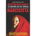 Matriarcado Narcisista: Tu madre no es tóxica, está enferma del Trastorno de la Personalidad Narcisista