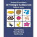The Invent To Learn Guide to 3D Printing in the Classroom: Recipes for Success