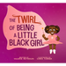 The Twirl of Being a Little Black Girl