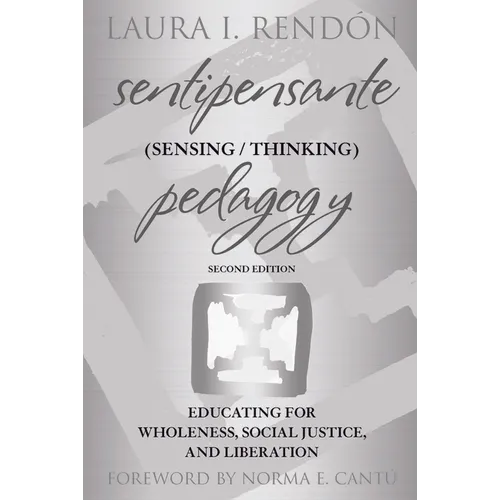 Sentipensante (Sensing / Thinking) Pedagogy: Educating for Wholeness, Social Justice, and Liberation
