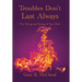 Troubles Don't Last Always: The Trying and Testing of Your Faith