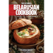 The Ultimate Belarusian Cookbook: 111 Dishes From Belarus To Cook Right Now