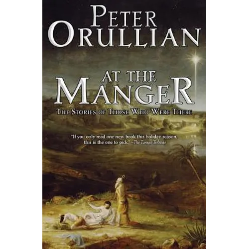At The Manger: The Stories of Those Who Were There