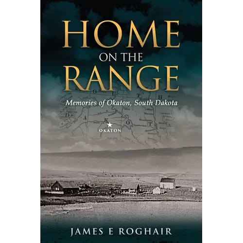 Home on the Range: Memories of Okaton, South Dakota