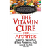 The Vitamin Cure for Arthritis