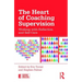 The Heart of Coaching Supervision: Working with Reflection and Self-Care