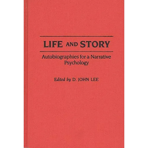 Life and Story: Autobiographies for a Narrative Psychology