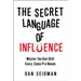 The Secret Language of Influence: Master the One Skill Every Sales Pro Needs