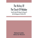 The History Of The Church Of Malabar, From The Time Of Its Being First Discover'D By The Portuguezes In The Year 1501: Giving An Account Of The Persec