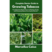 Complete Starter Guide to Growing Tobacco: Everything You Need to Know to Planting, Drying, and Processing Tobacco from Seed to Harvest