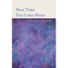 Next Time You Come Home