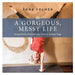 A Gorgeous Messy Life: Snapshots of Gratitude From a Global Yogi