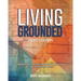 Living Grounded: Embracing the Foundational Truths of the Christian Faith