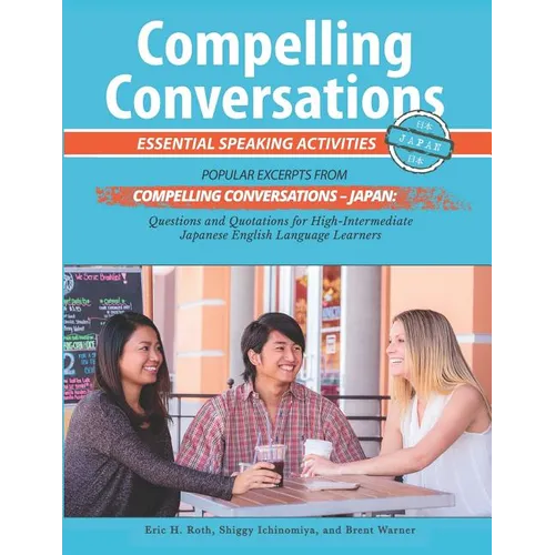 Compelling Conversations - Japan: Essential Speaking Activities for Japanese English Language Learners
