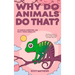 Why Do Animals Do That? - 101 Random, Interesting, and Wacky Things Animals Do - The Facts, Science, & Trivia of Why Animals Do What They Do!