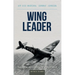 Wing Leader: The Top Scoring Allied Fighter Pilot of World War II