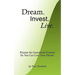 Dream. Invest. Live.: Pioneer the Investment Frontier So You Can Live Your Dream.