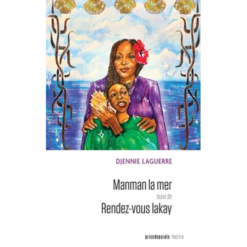 Manman la mer suivi de Rendez-vous Lakay