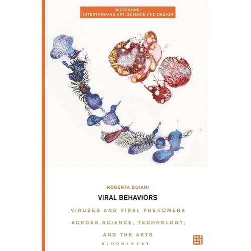Viral Behaviors: Viruses and Viral Phenomena across Science, Technology, and the Arts