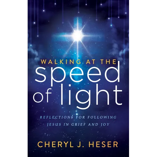 Walking at the Speed of Light: Reflections for Following Jesus in Grief and Joy