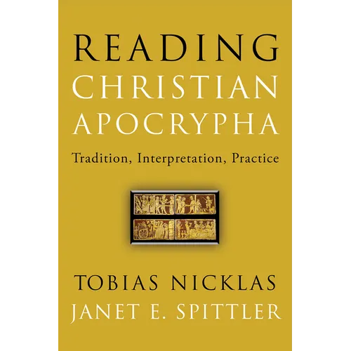 Reading Christian Apocrypha: Tradition, Interpretation, Practice