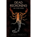 Dead Reckoning: and Other Stories