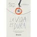 La Vida Es Dura: Filosofía Para Encontrar Nuestro Camino
