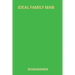Ideal Family Man: Charity, Austerity, Sacrifice