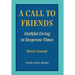 A Call to Friends: Faithful Living in Desperate Times