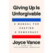 Giving Up Is Unforgivable: A Manual for Keeping a Democracy