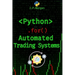 Python for Automated Trading Systems: Building Your Own Bots for Stock and Crypto Markets