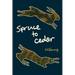 Spruce to Cedar
