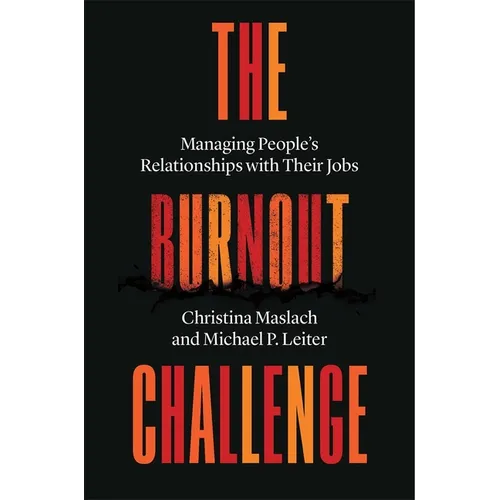 The Burnout Challenge: Managing People's Relationships with Their Jobs