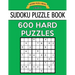 Sudoku Puzzle Book, 600 HARD Puzzles: Single Difficulty Level For No Wasted Puzzles