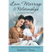 Love, Marriage and Relationships: A Guide on Love