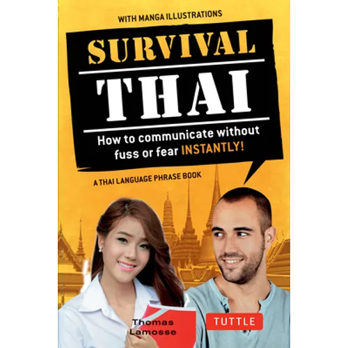 Survival Thai: How to Communicate Without Fuss or Fear Instantly! (Thai Phrasebook & Dictionary)
