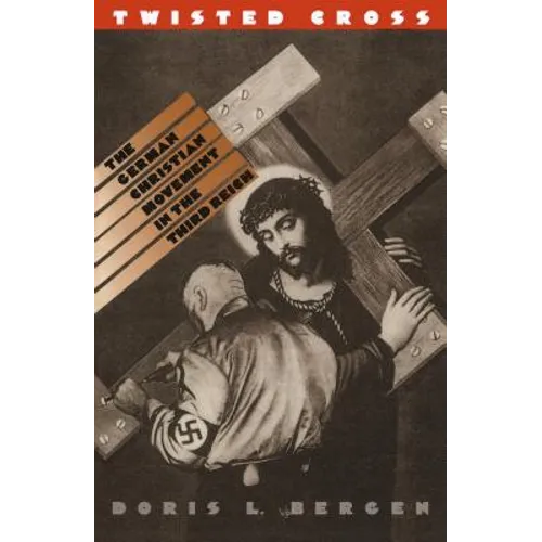 Twisted Cross: The German Christian Movement in the Third Reich
