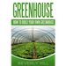Greenhouse: How To build Your Own Greenhouse