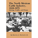 The North Mexican Cattle Industry, 1910-1975: Ideology, Conflict, and Change