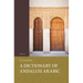 A Dictionary of Andalusi Arabic