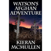 Watson's Afghan Adventure - How Sherlock Holmes' Dr.Watson Became an Army Doctor